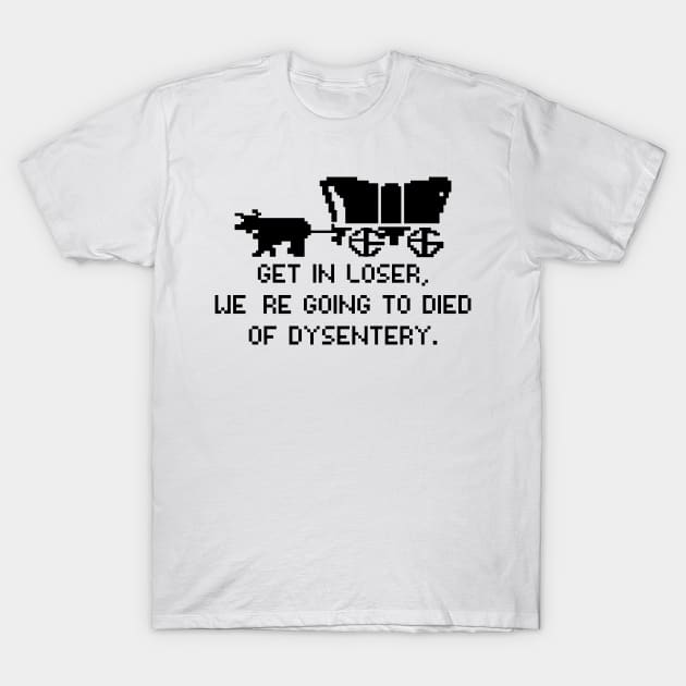 oregon trail - social studies teacher - Historian Gift - funny history teacher T-Shirt by Be Cute 